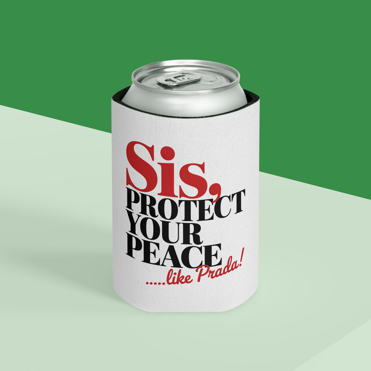 Funny Self Care Can Cooler, Sis Protect Your Peace Like Prada, Sassy Drink Holder for Her, Cute Girl Gift, Funny Bestie Gift, Party Favor