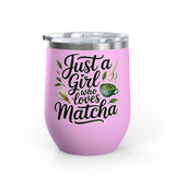 Matcha Lover Wine Tumbler, Just a Girl Who Loves Matcha, Cute Green Tea Tumbler, Matcha Gift for Her, Cafe Lover Gift, Cozy Drinkware