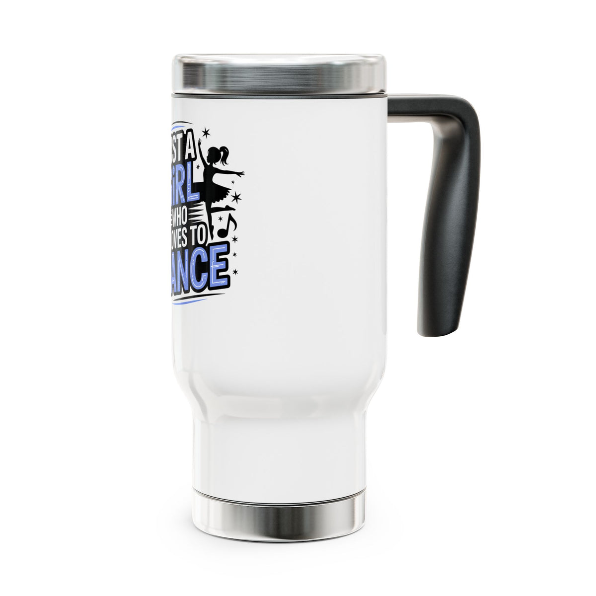 Dance Lover Travel Mug with Handle, Just a Girl Who Loves to Dance, Ballet Coffee Cup, Dancer Gift for Her, Dance Studio Drinkware