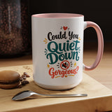 Funny Confidence Coffee Mug, Could You Quiet Down Gorgeous Mug, Sassy Self Love Gift for Women, Cute Sarcastic Coffee Cup