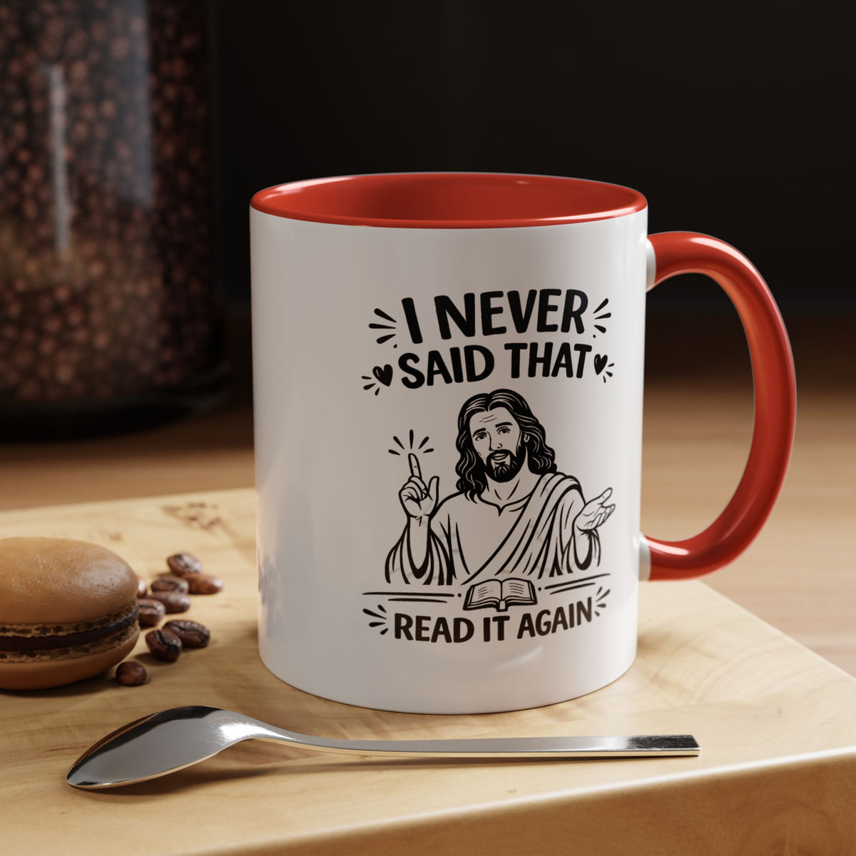 I Never Said That Read It Again Coffee Mug, Funny Jesus Christian Gift for Friends, Sarcastic Religious Quote Ceramic Tea Cup with Black Handle