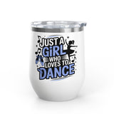 Dance Lover Wine Tumbler, Just a Girl Who Loves to Dance, Cute Dancer Drink Tumbler, Ballerina Gift for Her, Dance Teacher Gift, Ballet