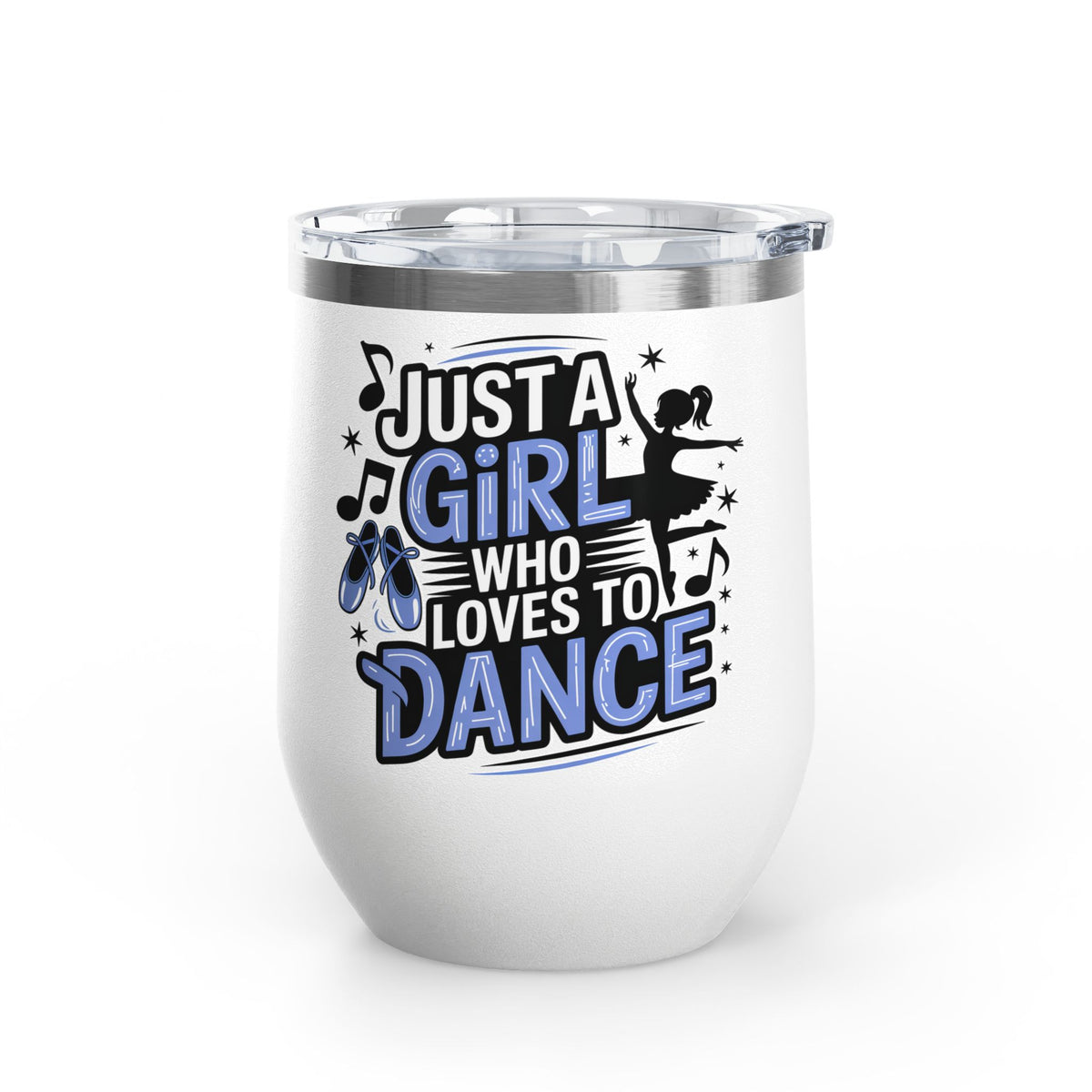 Dance Lover Wine Tumbler, Just a Girl Who Loves to Dance, Cute Dancer Drink Tumbler, Ballerina Gift for Her, Dance Teacher Gift, Ballet