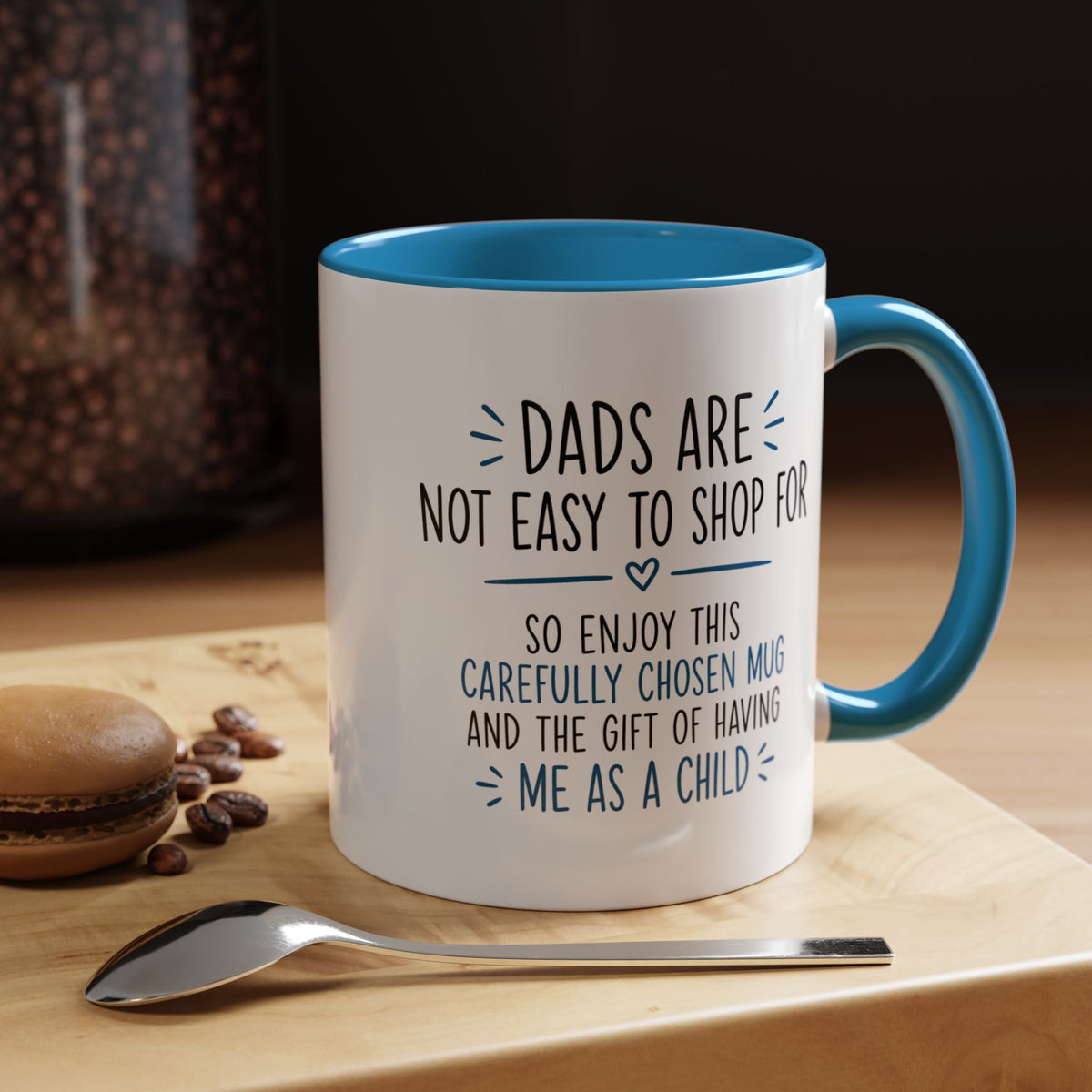 Dads Are Not Easy To Shop For Coffee Mug, Sarcastic Father's Day Gift from Child, Funny Papa Birthday Ceramic Tea Cup with Blue Handle