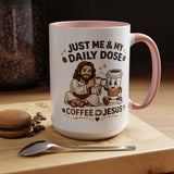 Christian Coffee Lover Mug, Just Me and My Daily Dose Coffee and Jesus Mug, Faith Based Coffee Mug, Christian Gift for Women Me