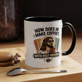 Funny Christian Jesus Mug, How Does He Make Coffee With Holy Grounds Mug, Christian Humor Coffee Cup, Church Friend Gift
