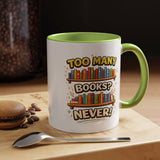 Book Lover Coffee Mug, Too Many Books Never Enough Mug, Reader Gift for Bookworms, Librarian Coffee Cup, Reading Lover Present