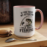 Funny Fishing Mug for Men, If You Want My Attention Talk About Fishing Coffee Mug, Bass Fishing Gift for Fisherman Dad