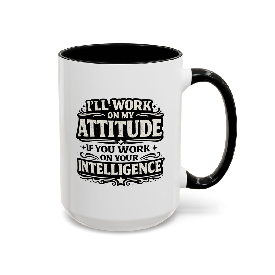 Funny Attitude Coffee Mug, I'll Work On My Attitude Mug, Sarcastic Office Humor Cup, Funny Coworker Gift, Boss Gift for Work Friend