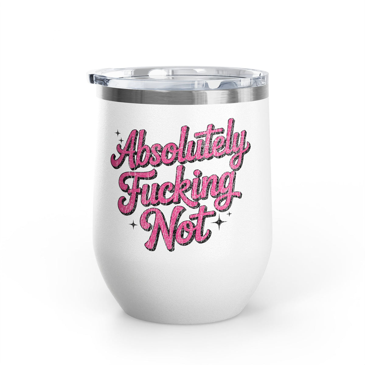 Absolutely Not Wine Tumbler, Funny Sarcastic Cup, Sassy Gift for Best Friends, Coworkers and Adults with Attitude