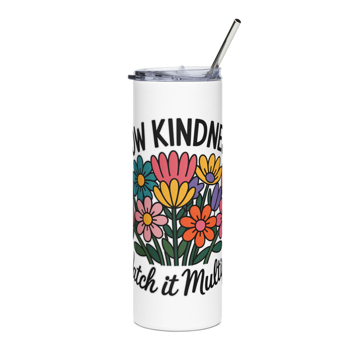 Sow Kindness Floral Skinny Tumbler, Colorful Flower Drink Cup, Inspirational Gift for Her, Flower Lover Gift, Positive Everyday Drinkware