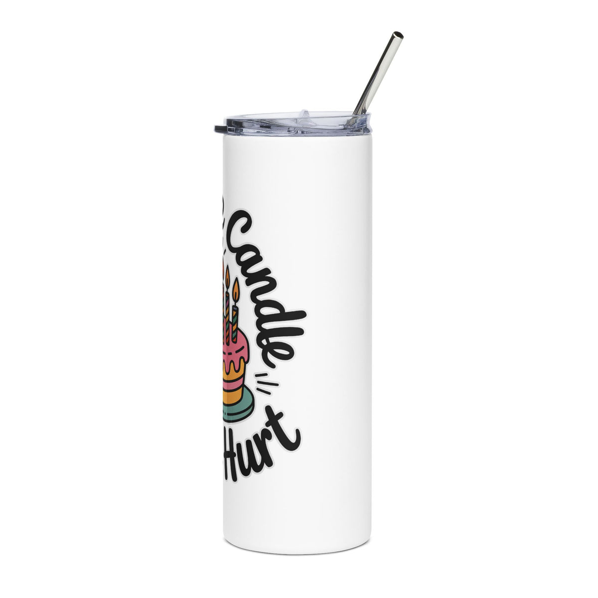 Funny Birthday Skinny Tumbler, One More Candle Won't Hurt Cake Design, Getting Older Gift for a Best Friend or Coworker Who Loves a Laugh