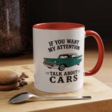Funny Classic Car Lover Mug, If You Want My Attention Talk About Cars Coffee Mug, Vintage Car Enthusiast Gift for Dad