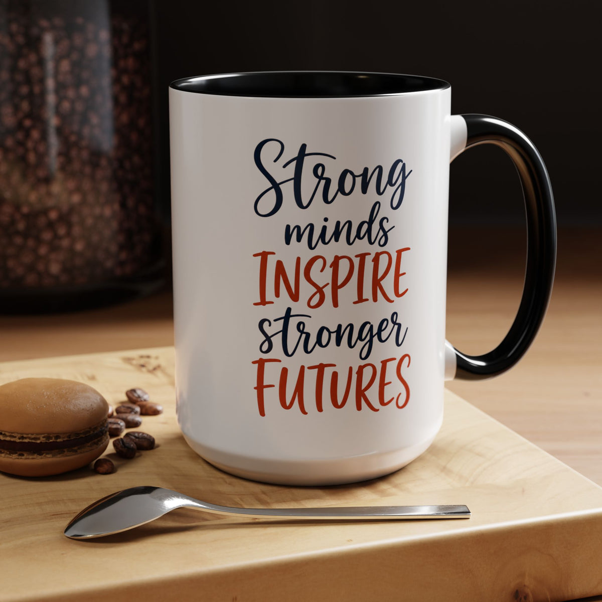 Strong Minds Inspire Stronger Futures Mug, Inspirational Teacher Coffee Mug, Positive Classroom Gift, Educator Appreciation Cup