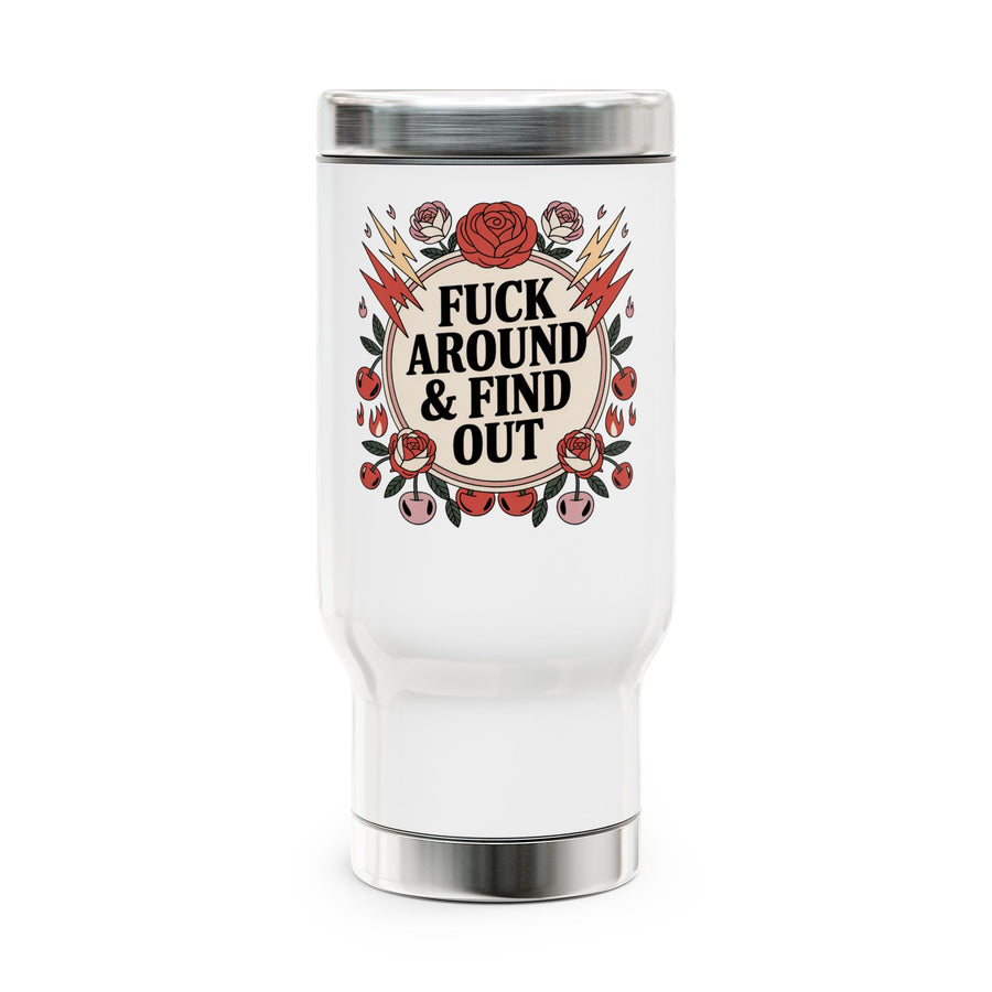 A white stainless steel travel mug with a silver lid and base, printed with a cheeky adult slogan ending "& FIND OUT" in bold black lettering on a cream circle, ringed by red roses, lightning bolts, flames and cherries.
