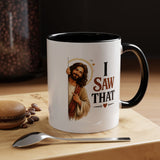 Funny Christian Jesus Mug, I Saw That Coffee Mug, Religious Humor Gift for Christians, Faith Based Mug, Church Friend Gift