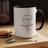 Made to Teach Loved to Inspire Mug, Inspirational Teacher Coffee Cup, Educator Appreciation Gift, End of Year Classroom Keepsake for Her