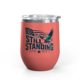Patriotic Wine Tumbler, Still Standing American Eagle Gift, Veteran Gift for Him, Military Drinkware, American Pride Gift, Memorial Day