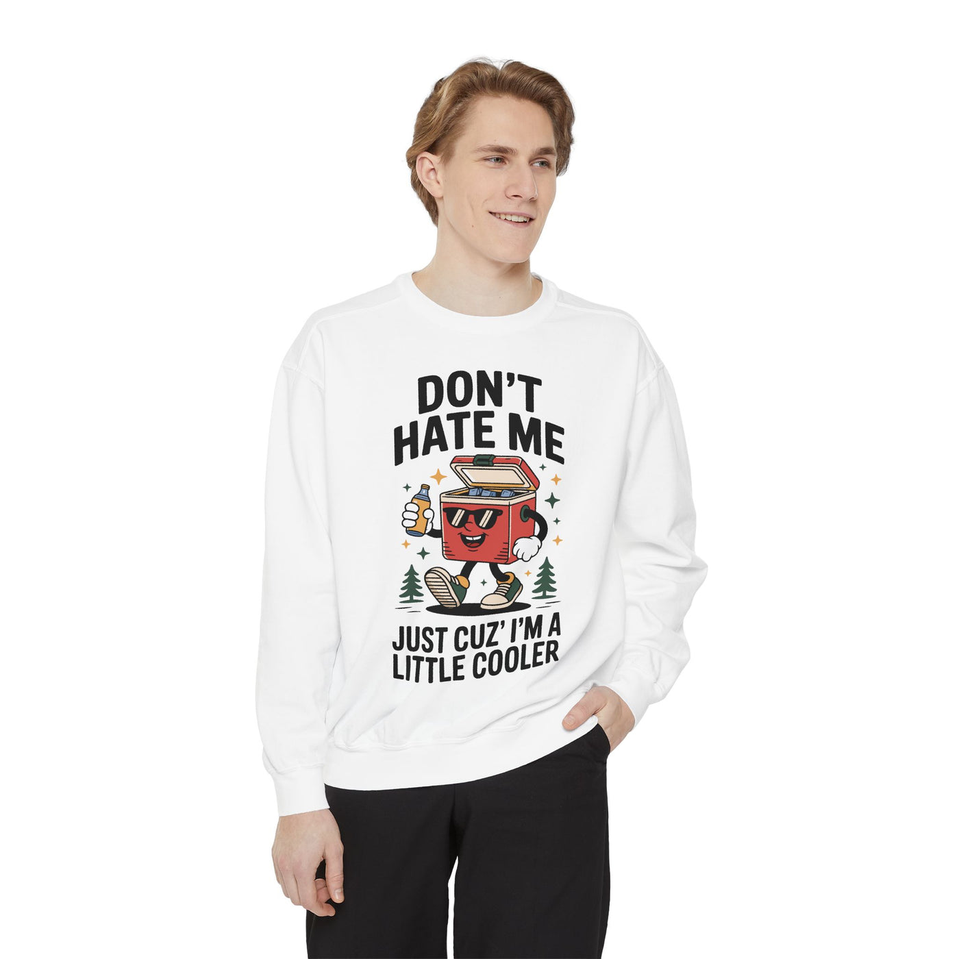 Funny Camping Comfort Colors Sweatshirt, Don't Hate Me Just Cuz I'm a Little Cooler Shirt, Camper Gift, Outdoor Lover Pullover
