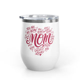 Mom Wine Tumbler Gift, Mothers Day Wine Cup, Heartfelt Gift for Mom, Mom Appreciation Gift, Mother Birthday Present, Wine Lover Gift