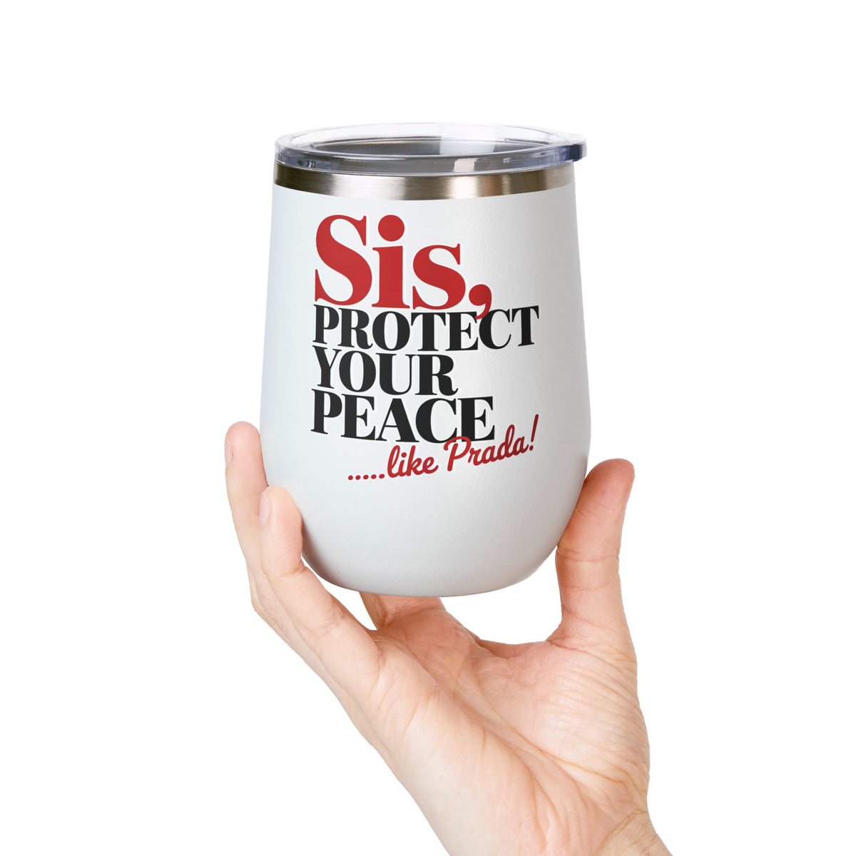 Funny Self Care Wine Tumbler, Sis Protect Your Peace Like Prada, Sassy Drink Tumbler for Her, Cute Girl Gift, Funny Bestie Gift, Tumbler