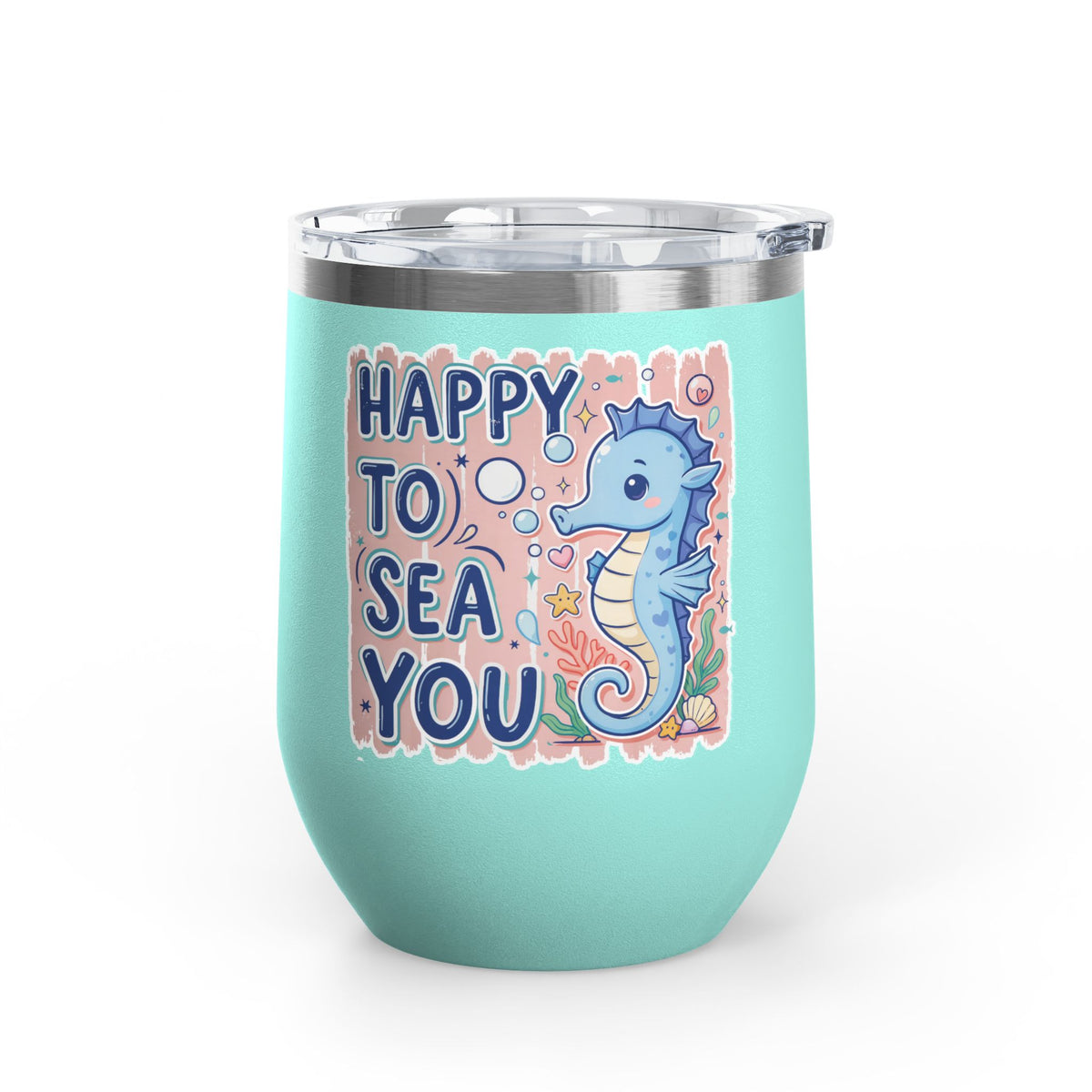 Cute Seahorse Wine Tumbler, Happy to Sea You Ocean Drinkware, Coastal Gift for Her, Beach Lover Present, Whimsical Summer Cup