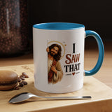 Funny Christian Jesus Mug, I Saw That Coffee Mug, Religious Humor Gift for Christians, Faith Based Mug, Church Friend Gift