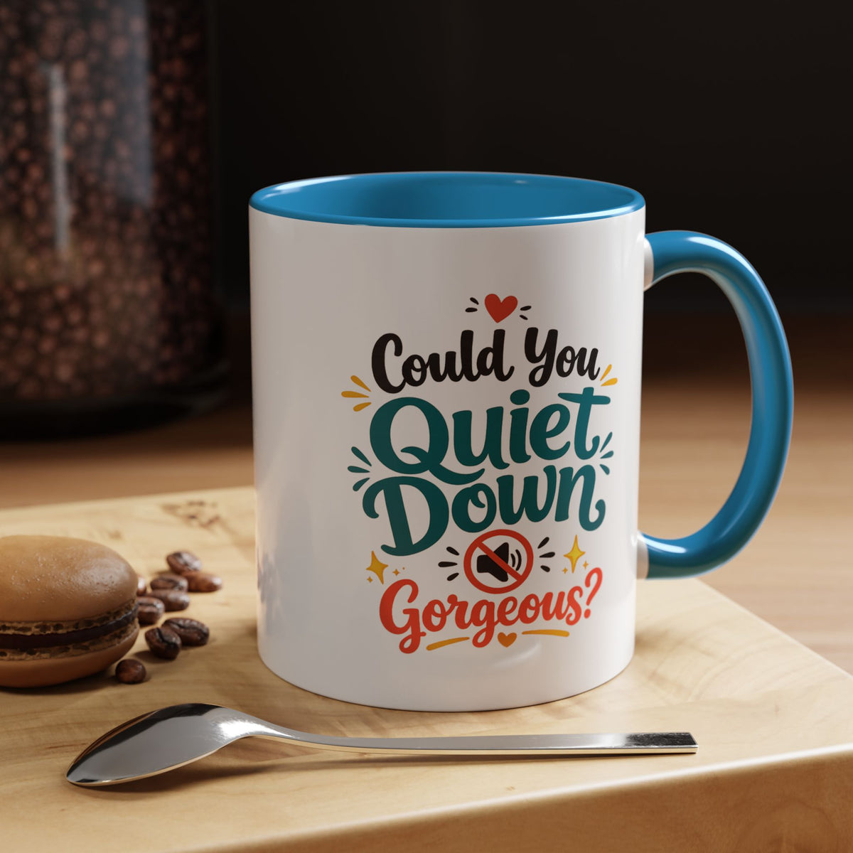 Funny Confidence Coffee Mug, Could You Quiet Down Gorgeous Mug, Sassy Self Love Gift for Women, Cute Sarcastic Coffee Cup