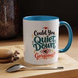 Funny Confidence Coffee Mug, Could You Quiet Down Gorgeous Mug, Sassy Self Love Gift for Women, Cute Sarcastic Coffee Cup