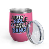 Dance Lover Wine Tumbler, Just a Girl Who Loves to Dance, Cute Dancer Drink Tumbler, Ballerina Gift for Her, Dance Teacher Gift, Ballet