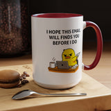 Funny Office Email Mug, I Hope This Email Finds You Before I Do Coffee Mug, Coworker Gift, Office Humor Cup