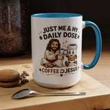 Christian Coffee Lover Mug, Just Me and My Daily Dose Coffee and Jesus Mug, Faith Based Coffee Mug, Christian Gift for Women Me