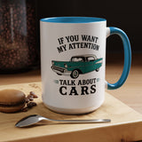 Funny Classic Car Lover Mug, If You Want My Attention Talk About Cars Coffee Mug, Vintage Car Enthusiast Gift for Dad