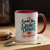 Funny Confidence Coffee Mug, Could You Quiet Down Gorgeous Mug, Sassy Self Love Gift for Women, Cute Sarcastic Coffee Cup