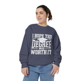 I Hope This Degree Was Worth It Sweatshirt, Funny Graduation Crewneck, College Graduate Gift, Senior Class Pullover, Commencement Outfit