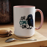 Sarcastic Raven Coffee Mug, Oh Come On Crow Black Accent Cup, Funny Bird Lover Gift, Dark Gothic Office Desk and Halloween Drinkware