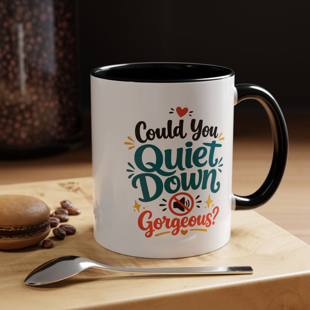 Funny Confidence Coffee Mug, Could You Quiet Down Gorgeous Mug, Sassy Self Love Gift for Women, Cute Sarcastic Coffee Cup
