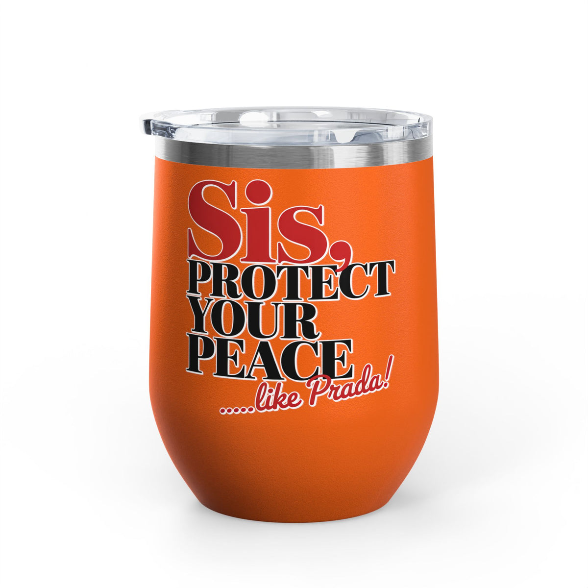 Funny Self Care Wine Tumbler, Sis Protect Your Peace Like Prada, Sassy Drink Tumbler for Her, Cute Girl Gift, Funny Bestie Gift, Tumbler
