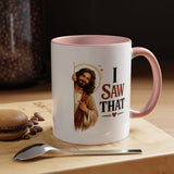 Funny Christian Jesus Mug, I Saw That Coffee Mug, Religious Humor Gift for Christians, Faith Based Mug, Church Friend Gift