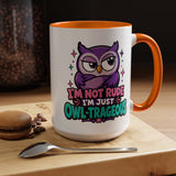Funny Owl Pun Coffee Mug, Owl-Trageous Mug, I'm Not Rude I'm Just Owl-Trageous Cup, Cute Owl Coffee Mug, Gift for Owl Lovers