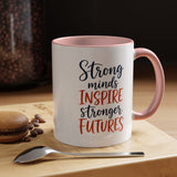 Strong Minds Inspire Stronger Futures Mug, Inspirational Teacher Coffee Mug, Positive Classroom Gift, Educator Appreciation Cup