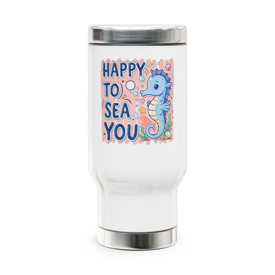 A white stainless steel travel mug with a silver lid and base, printed with "HAPPY TO SEA YOU" in navy lettering beside a smiling blue seahorse with bubbles, coral and a shell on a peach background.