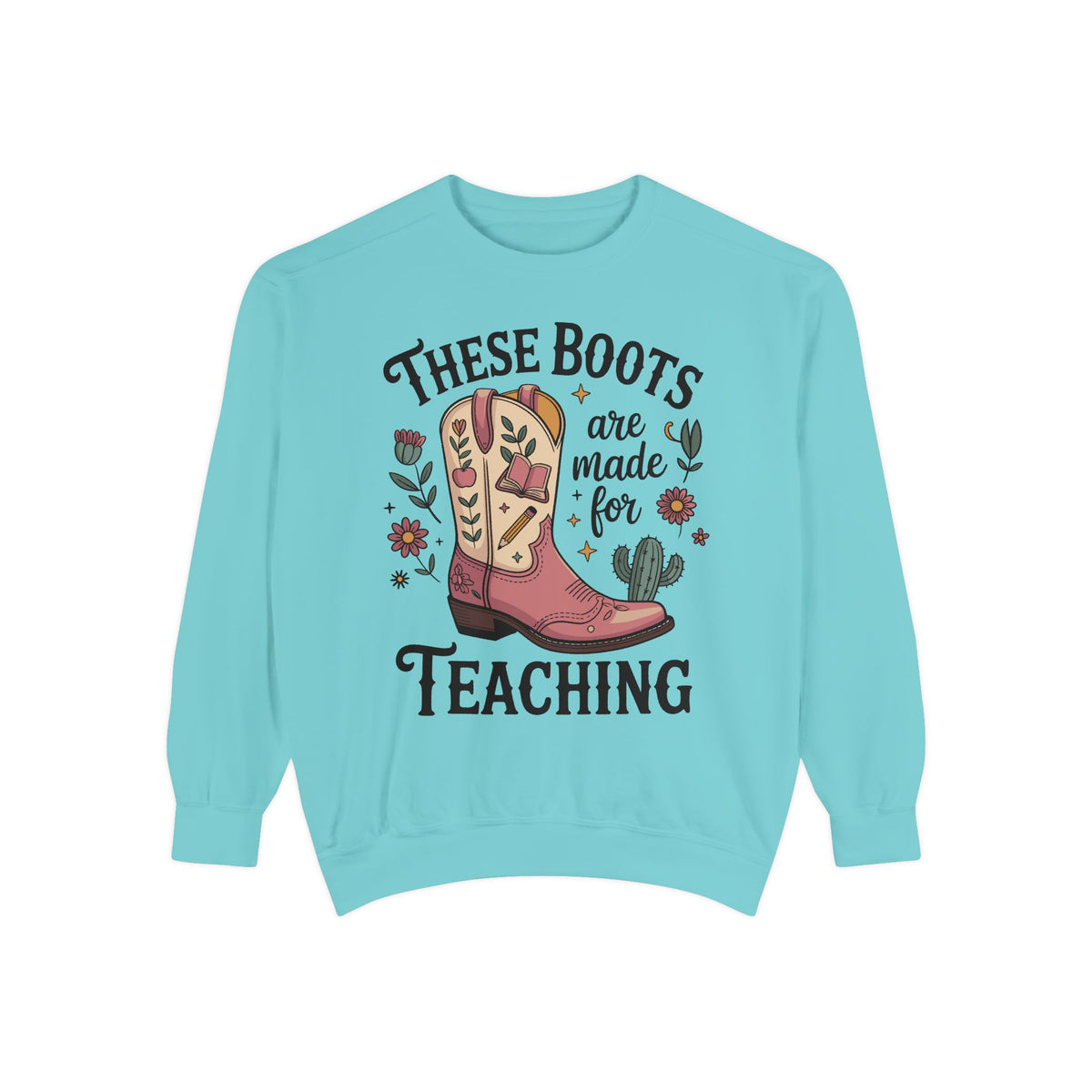 These Boots Are Made for Teaching Sweatshirt, Western Teacher Crewneck, Cowgirl Educator Gift, Cozy Back to School Pullover for Women