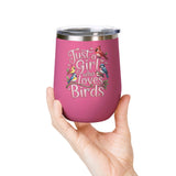 Bird Lover Wine Tumbler, Just a Girl Who Loves Birds, Cute Birdwatching Drink Tumbler, Nature Lover Gift for Her, Birdwatcher Gift, Nature