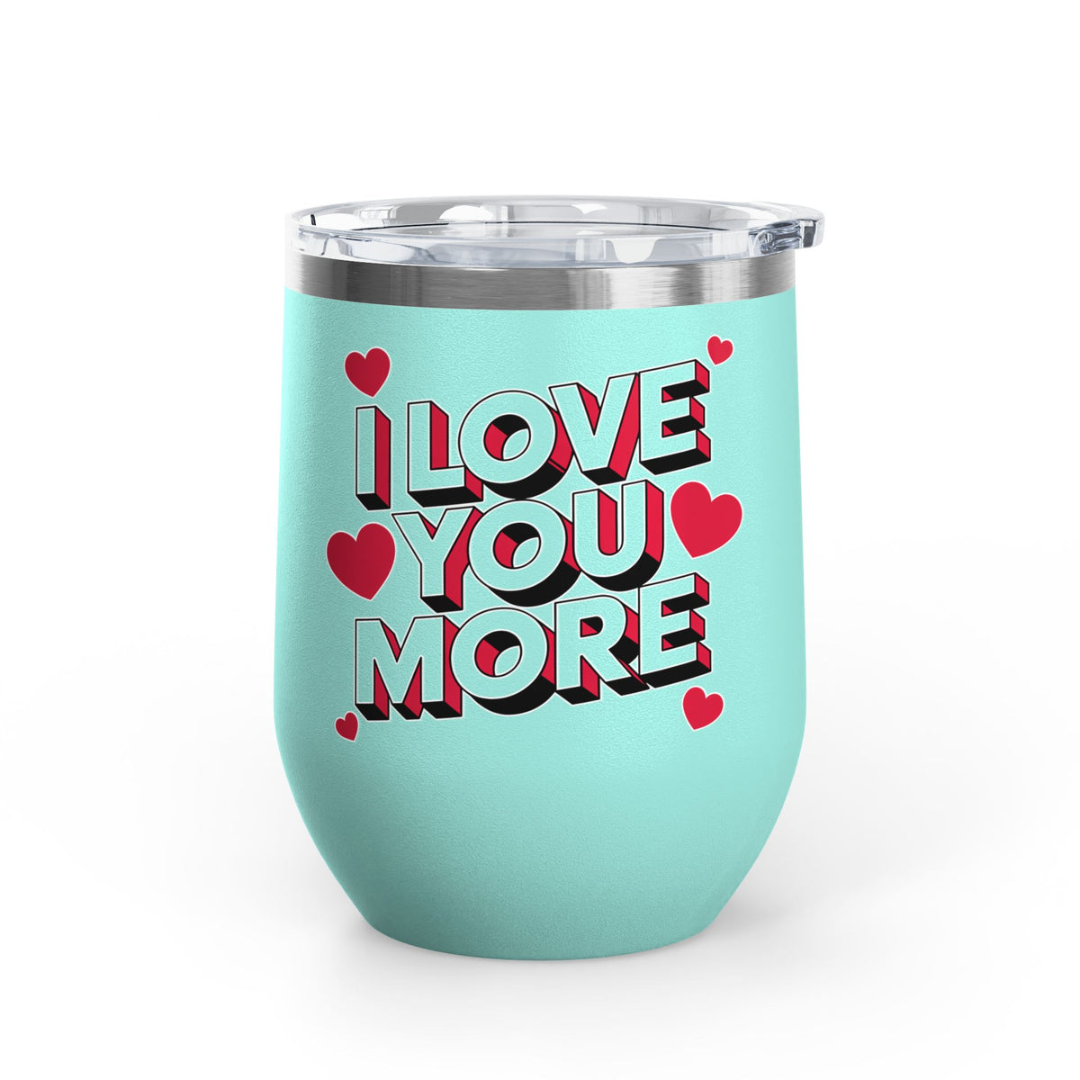 I Love You More Wine Tumbler, Romantic Stainless Steel Cup, Valentine Gift for Her or Him, Anniversary Gift for Couples