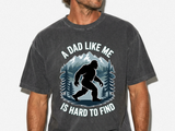 Bigfoot Comfort Shirt, Funny Sasquatch Graphic Tee, A Dad Like Me Is Hard To Find Shirt, Fathers Day Gift for Dad