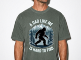 Bigfoot Comfort Shirt, Funny Sasquatch Graphic Tee, A Dad Like Me Is Hard To Find Shirt, Fathers Day Gift for Dad