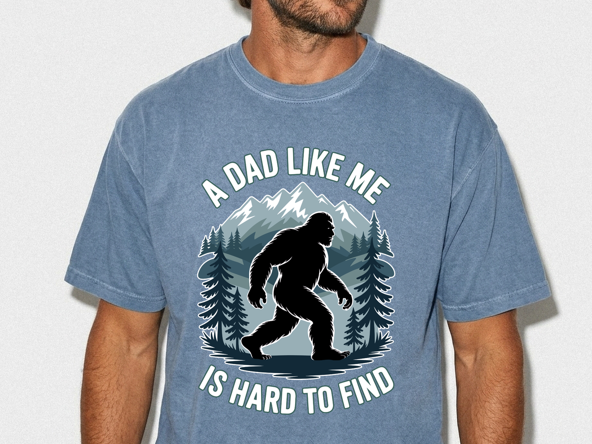 Bigfoot Comfort Shirt, Funny Sasquatch Graphic Tee, A Dad Like Me Is Hard To Find Shirt, Fathers Day Gift for Dad
