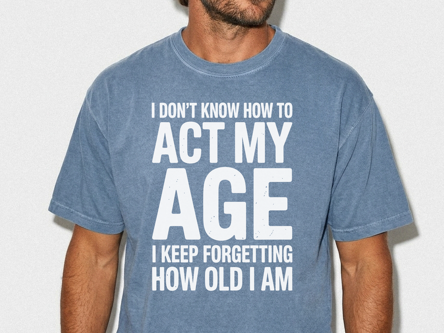 Funny Aging Comfort Colors Shirt, I Don’t Know How to Act My Age Graphic Tee, Sarcastic Adult Humor Oversized Shirt
