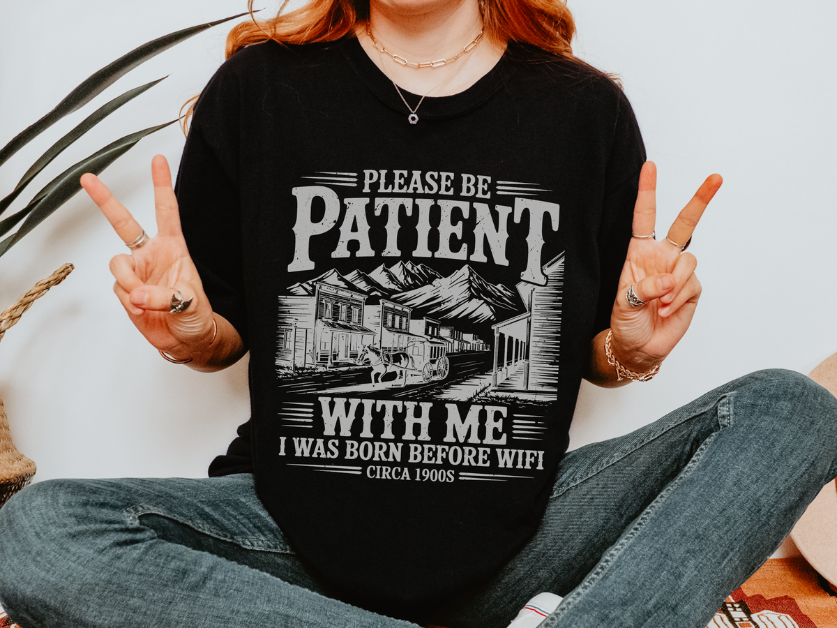 Funny Before Wifi Shirt, Please Be Patient With Me Tee, Retro Internet Humor T-Shirt, Gen X Gift, Millennial Graphic Tee